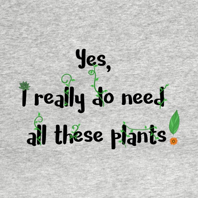 Yes, I Really Do Need All These Plants by TSquids